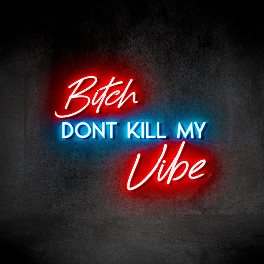 Bitch Don't Kill My Vibe